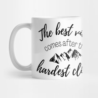 The Best View Comes After the Hardest Climb Mug